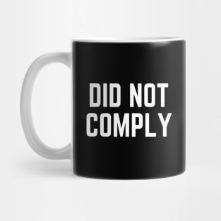 Did Not Comply Mug